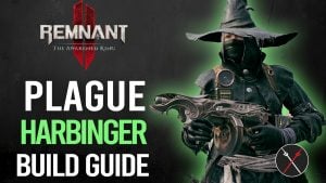 Remnant 2: Plague Harbinger Build Guide