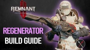 Remnant 2 Build Guide – The Regenerator