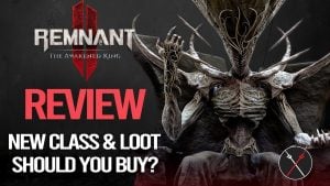 Remnant II The Awakened King DLC Review