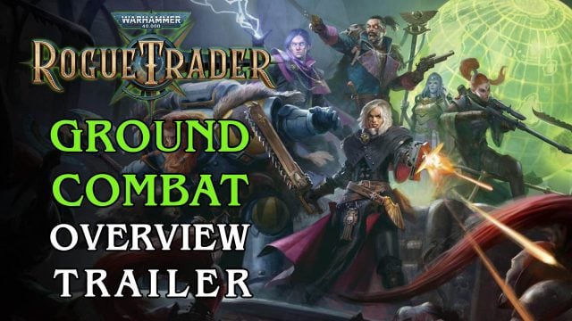 Warhammer 40,000: Rogue Trader Trailer Dives into Ground Combat